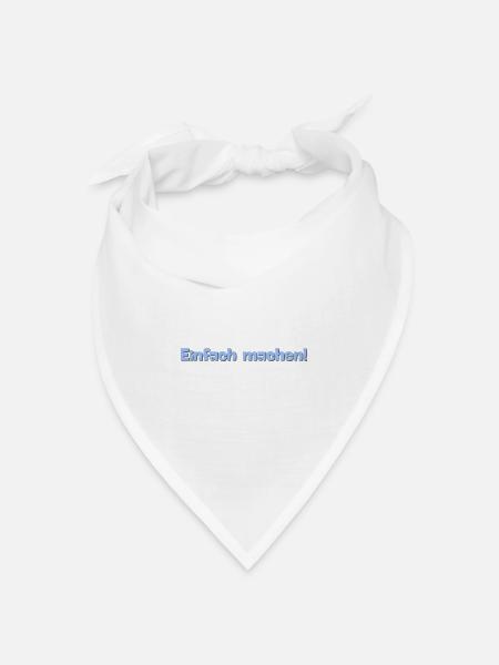 Einfach machen. Lustiges T-Shirt für jeden Tag. - Bandana Dreieckstuch - Weiß