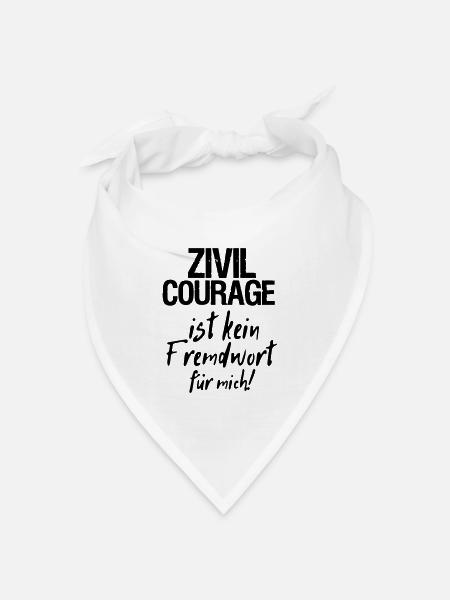 Zivilcourage Sprüche, Geschenk - Bandana Dreieckstuch - Weiß