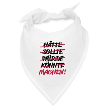 hätte sollte würde könnte - MACHEN! - Bandana Dreieckstuch - Weiß - Vorne