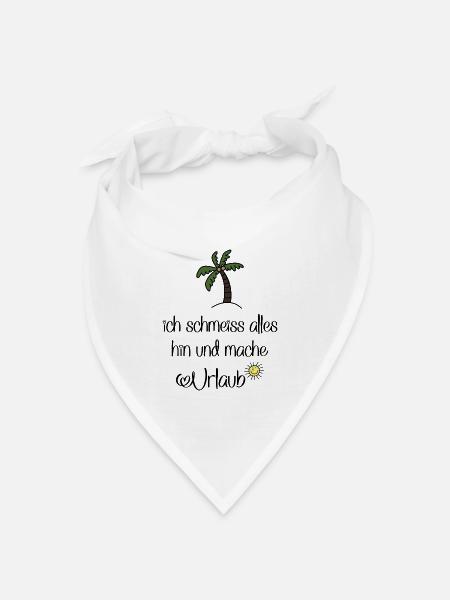 Lustige Sprüche für Urlauber - Bandana Dreieckstuch - Weiß