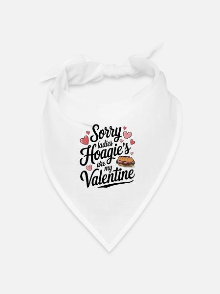 Sorry Ladies Hoagie’s are my Valentine - Bandana Dreieckstuch - Weiß