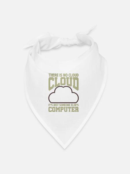 Computer Humor Keine Cloud Der Computer eines anderen - Bandana Dreieckstuch - Weiß