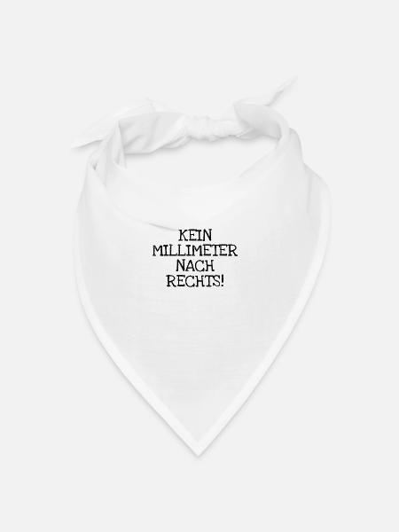 Kein Millimeter Nach Rechts! - Bandana Dreieckstuch - Weiß