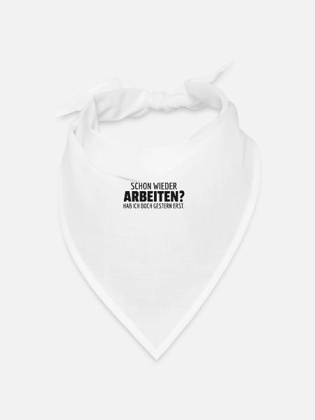 Schon wieder Arbeiten Keinen Bock Müde Büro Humor - Bandana Dreieckstuch - Weiß