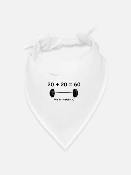 20 + 20 = 60 The Bar weighs 20 Powerlifting Gym - Bandana Dreieckstuch - Weiß