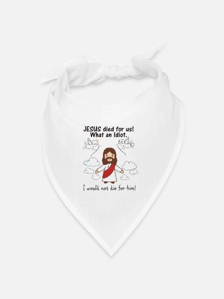 JESUS ist für uns gestorben, was für ein Idiot - Bandana Dreieckstuch - Weiß