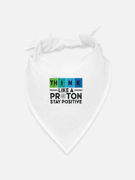 Think Like A Proton And Stay Positive Science - Bandana Dreieckstuch - Weiß