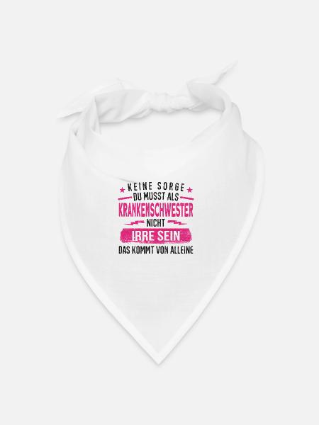 Krankenschwester Krankenpflegerin Humor Ironie - Bandana Dreieckstuch - Weiß