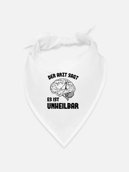 Der Arzt Sagt Es ist Unheilbar 1 - - Bandana Dreieckstuch - Weiß