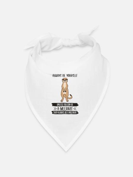 Erdmännchen Sei Immer Du Selbst Spruch Geschenk - Bandana Dreieckstuch - Weiß