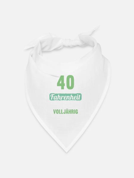 40 bin ich in Fahrenheit in Celsius 40 Geburtstag - Bandana Dreieckstuch - Weiß