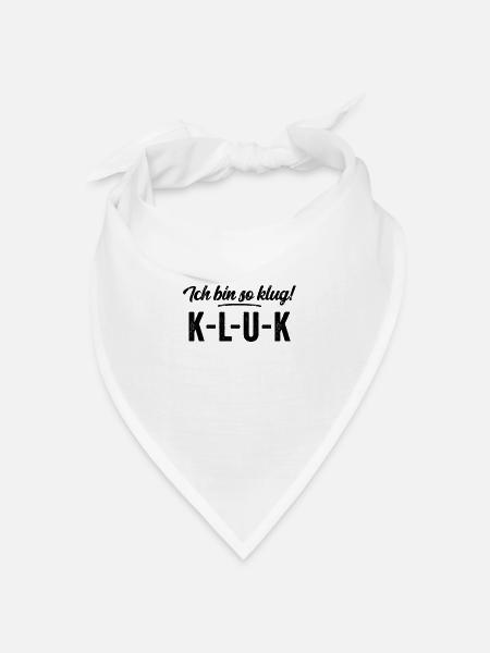Ich bin so klug - K L U K Intelligenz Spaß Shirt - Bandana Dreieckstuch - Weiß