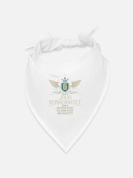 6 Jahr verheiratet weiß alles 6.Hochzeitstag - Bandana Dreieckstuch - Weiß