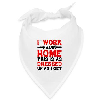 I Work From Home, This Is As Dressed Up As I Get - Bandana Dreieckstuch - Weiß - Vorne