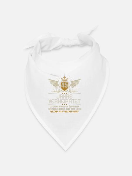 45 Jahre verheiratet zynisch 45.Hochzeitstag - Bandana Dreieckstuch - Weiß