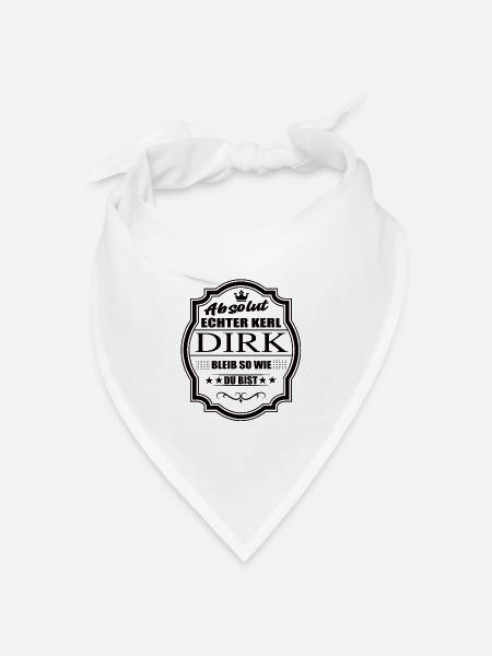 Absolut Echter Kerl Dirk Bleib So Wie Du Bist - Bandana Dreieckstuch - Weiß