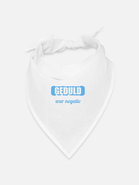 Hab mich auf Geduld testen lassen war bin negativ - Bandana Dreieckstuch - Weiß