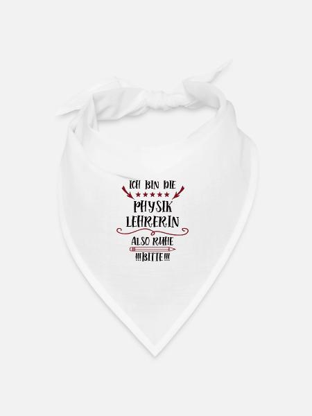 Physiklehrerin Lehrer Spruch Lehrerin der Physik - Bandana Dreieckstuch - Weiß