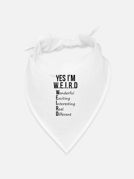 yes I'm weird - Bandana Dreieckstuch - Weiß