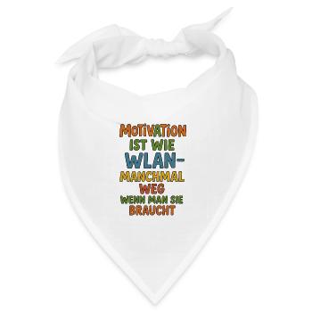 Motivation ist wie WLAN manchmal weg wenn man sie - Bandana Dreieckstuch - Weiß - Vorne