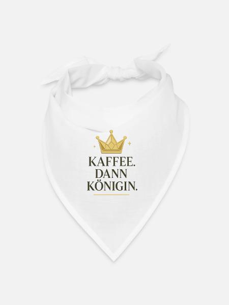 kaffee dann königin, kaffeekrone - Bandana Dreieckstuch - Weiß