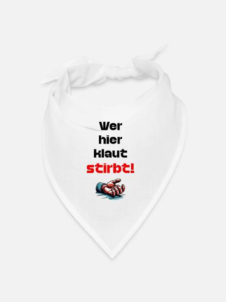 Wer Hier Klaut Stirbt lustiger Spruche Gegen Diebe - Bandana Dreieckstuch - Weiß