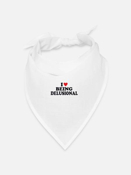 I Love Being Delusional - Bandana Dreieckstuch - Weiß