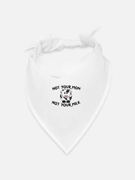 Not your Mom not your Milk - Vegan - Bandana Dreieckstuch - Weiß