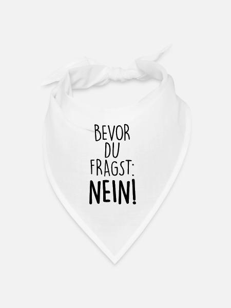 Bevor du fragst: Nein! Spruch - Bandana Dreieckstuch - Weiß