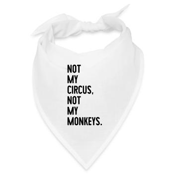 Not my circus, not my monkeys - Bandana Dreieckstuch - Weiß - Vorne