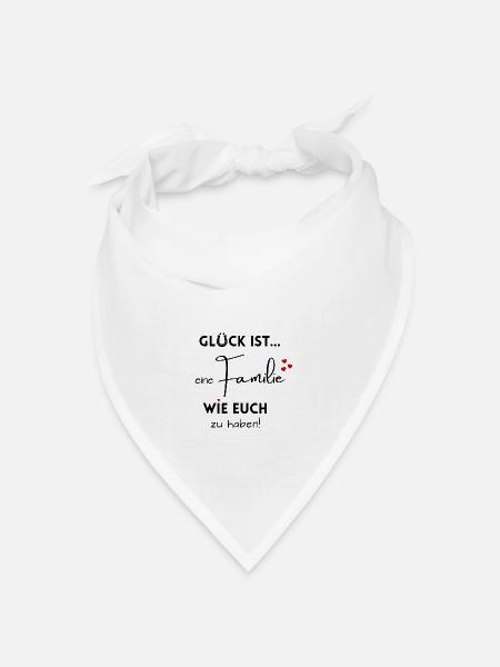 Glück ist eine Familie wie euch zu haben - Family - Bandana Dreieckstuch - Weiß