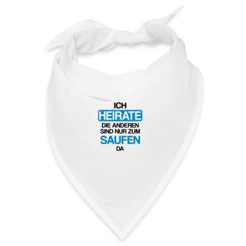 Ich heirate die anderen sind nur zum saufen hier - Bandana Dreieckstuch - Weiß - Vorne