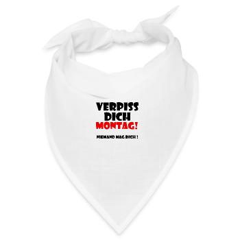 Verpiss dich Montag ! Niemand mag dich ! - Bandana Dreieckstuch - Weiß - Vorne