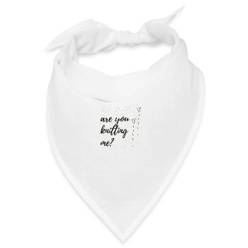 are you knitting me? Sprüche, Geschenk - Bandana Dreieckstuch - Weiß - Vorne