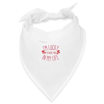 I´m Lucky to have you in my Life - Bandana Dreieckstuch - Weiß - Vorne