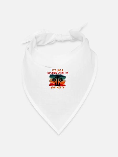 It's Like A Hawaiian Vacation In My Mouth 4 - Bandana Dreieckstuch - Weiß