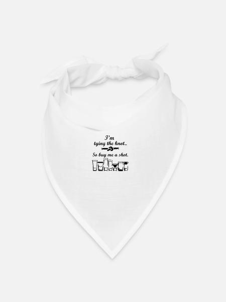 Ich binde den Knoten, kaufen Sie mich einen Schuss - Bandana Dreieckstuch - Weiß