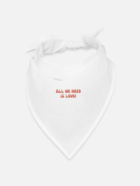 Alles, was wir brauchen, ist Liebe! - Bandana Dreieckstuch - Weiß
