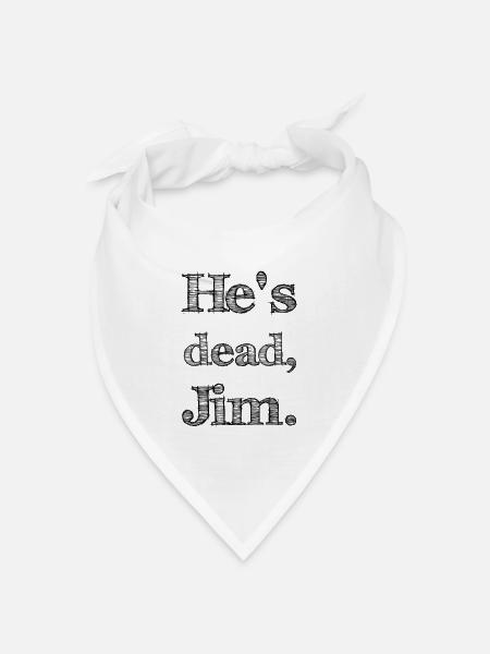 He's dead, Jim. - Bandana Dreieckstuch - Weiß