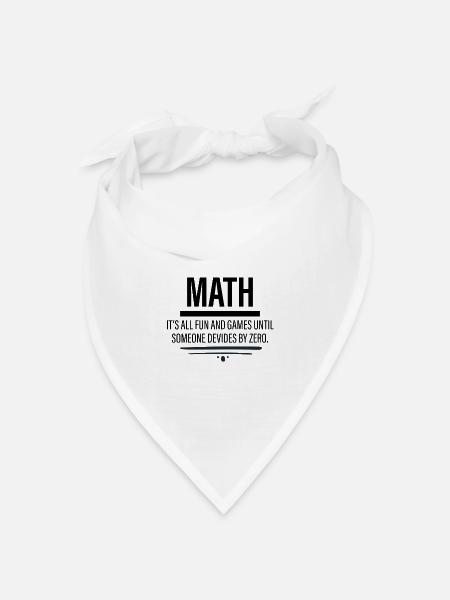Math - Fun Until Someone Devides By Zero - Bandana Dreieckstuch - Weiß