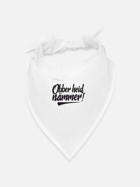 Obber heid nämmer fränkisch Franken - Bandana Dreieckstuch - Weiß