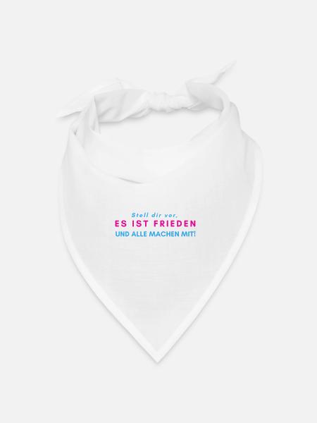 Stell dir vor, es ist FRIEDEN und alle machen mit! - Bandana Dreieckstuch - Weiß
