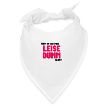 Lustige Sprüche Humor witzig leise dumm sein - Bandana Dreieckstuch - Weiß - Vorne