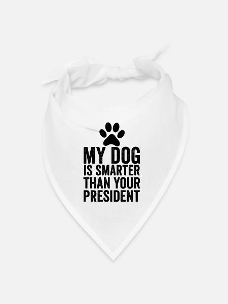 Mein Hund ist schlauer als Ihr Präsident - Bandana Dreieckstuch - Weiß