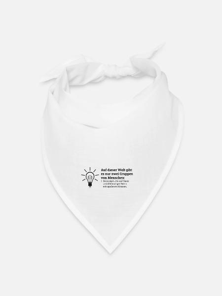 Es gibt es nur zwei Gruppen von Menschen... - Bandana Dreieckstuch - Weiß