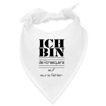 ICH BIN die Konsequenz auf eure Fehler - Bandana Dreieckstuch - Weiß - Vorne