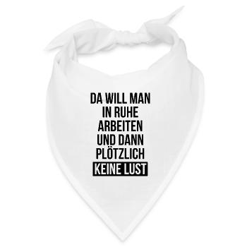 In Ruhe Arbeiten Keine Lust Sprüche - Bandana Dreieckstuch - Weiß - Vorne
