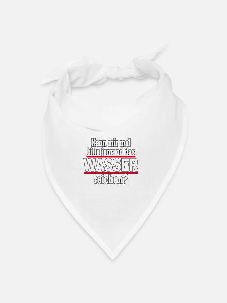 Kann mir mal das WASSER reichen- Spruch lustig - Bandana Dreieckstuch - Weiß