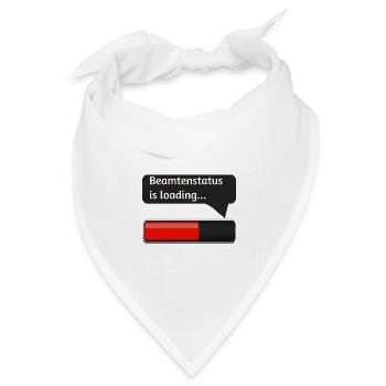 Lade Beamtenstatus! Lustig, Witz, Spruch, Beamte - Bandana Dreieckstuch - Weiß - Vorne