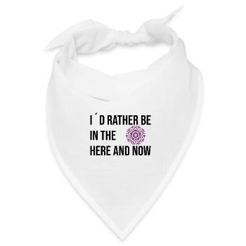 I´d rather be in the here and now - Bandana Dreieckstuch - Weiß - Vorne